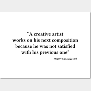 Shostakovich quote | Black | A creative artist works on his next composition Posters and Art